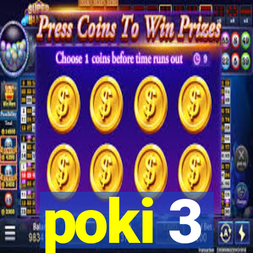poki 3